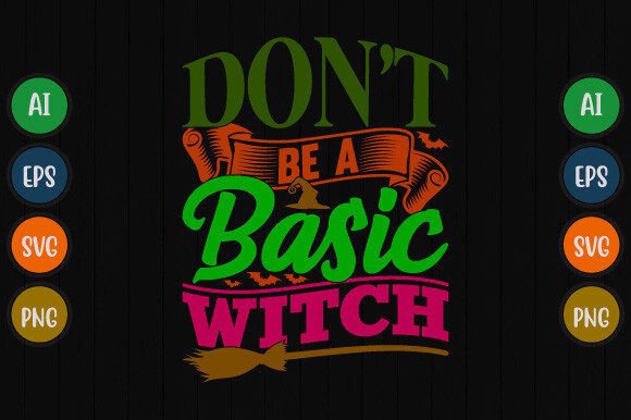 Don't Be a Basic Witch Graphic T Shirt: Beyond the Ordinary