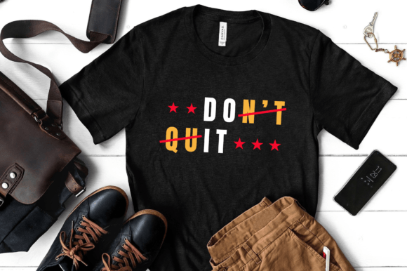 Don't Quit -Motivational Graphic Design: Your Go-To for Impactful Visuals