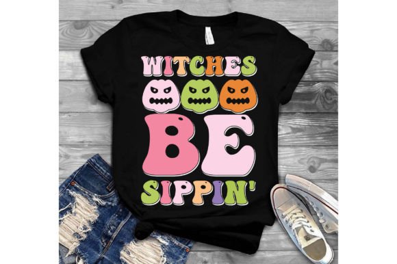 Halloween Graphic T-Shirt Design Svg: Witches Be Sippin'